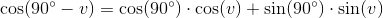 \cos(90^{\circ}-v)=\cos(90^{\circ})\cdot \cos(v)+\sin(90^{\circ})\cdot \sin(v)