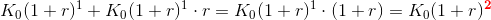 K_0(1+r)^1+K_0(1+r)^1\cdot r=K_0(1+r)^1\cdot (1+r)=K_0(1+r)^\mathbf{\color{Red} 2}