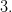 3.