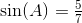 \sin(A)=\tfrac{5}{7}