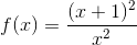 f(x)=\frac{(x+1)^2}{x^2}