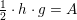 \small \tfrac{1}{2}\cdot h\cdot g=A