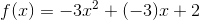 f(x)=-3x^2+(-3)x+2