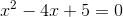 x^2-4x+5=0