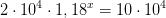 2\cdot 10^4\cdot 1,18^x=10\cdot 10^4