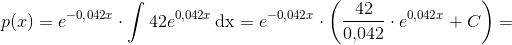 p(x)=e^{-0{,}042x}\cdot \int 42e^{0{,}042x}\, \textup{dx}=e^{-0{,}042x}\cdot \left (\frac{42}{0{,}042}\cdot e^{0{,}042x}+C \right )=