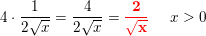 \small \small 4\cdot \frac{1}{2\sqrt{x}}=\frac{4}{2\sqrt{x}}=\mathbf{\color{Red} \frac{2}{\sqrt{x}}}\; \; \; \; \; x>0