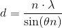 d=\frac{n\cdot \lambda }{\sin(\theta n) }