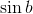 \sin b