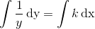 \int \frac{1}{y}\, \textup{dy}=\int k\, \textup{dx}