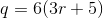 q=6(3r+5)