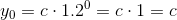 y_0 = c \cdot 1.2^0=c\cdot 1 =c