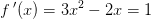 f{\, }'(x)=3x^2-2x=1