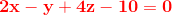 \mathbf{\color{Red} 2x-y+4z-10=0}