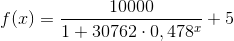 f(x)=\frac{10000}{1+30762\cdot 0,478^{x}}+5