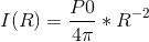 I(R)=\frac{P0}{4\pi} *R^{-2}