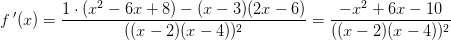 f{\, }'(x)=\frac{1\cdot (x^2-6x+8)-(x-3)(2x-6)}{((x-2)(x-4))^2}=\frac{-x^2+6x-10}{((x-2)(x-4))^2}