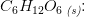 C_6H_{12}O_6\, _{\textit{(s)}}\! \! :