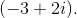 (-3+2i).