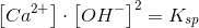 \Normal \left [ Ca^{2+} \right ]\cdot \left [ OH^{-} \right ]^2= K_{sp}
