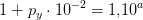1+p_y\cdot 10^{-2}=1{,}10^a