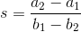 s=\frac{a_2-a_1}{b_1-b_2}