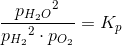 \frac{{p_{H_2O}}^2}{{p_{H_2}}^2\cdot p_{O_2}}=K_p