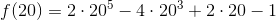 f(20)=2\cdot 20^5-4\cdot 20^3+2\cdot 20-1