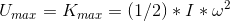 U_{max} =K_{max}=(1/2)* I*\omega^2