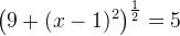 \left (9+(x-1)^2 \right )^{\frac{1}{2}}=5