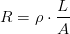 R=\rho \cdot \frac{L}{A}