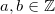 a,b \in \mathbb Z