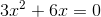 3x^2+6x=0