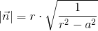 \left | \vec{n} \right |=r\cdot \sqrt{\frac{1}{r^2-a^2}}
