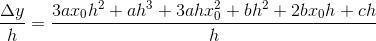 \frac{\Delta y}{h}=\frac{3ax_0h^2+ah^3+3ahx_0^2+bh^2+2bx_0h+ch}{h}