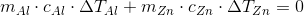 m_{Al}\cdot c_{Al}\cdot \Delta T_ {Al}+m_{Zn}\cdot c_{Zn}\cdot \Delta T_{Zn}=0