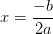 x=\frac{-b}{2a}