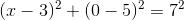 (x-3)^{2}+(0-5)^{2}=7^2