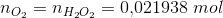 n_{O_2}=n_{H_2O_2}=0{,}021938\; mol