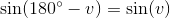\sin(180^{\circ}-v)=\sin(v)
