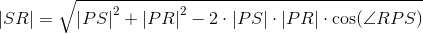 \left | SR \right |=\sqrt{ \left | PS \right |^2+\left | PR \right |^2-2\cdot \left | PS \right |\cdot \left | PR \right |\cdot\cos(\angle RPS) }