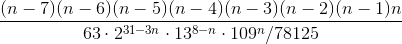 \frac{(n-7) (n-6) (n-5) (n-4) (n-3) (n-2) (n-1) n}{63\cdot 2^{31-3 n}\cdot 13^{8-n}\cdot 109^n/78125}