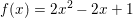 \small \small f(x)=2x^2-2x+1