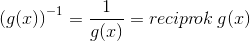 \left (g(x) \right )^{-1}=\frac{1}{g(x)}=recipr\! ok\; g(x)