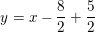 \small y=x-\frac{8}{2}+\frac{5}{2}