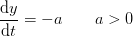 \frac{\mathrm{d} y}{\mathrm{d}t}=-a\; \; \; \; \; \; \; a>0