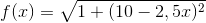 f(x)=\sqrt{1+(10-2,5x)^{2}}