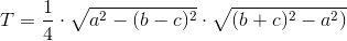T=\frac{1}{4}\cdot \sqrt{a^2-(b-c)^2}\cdot \sqrt{(b+c)^2-a^2)}