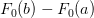 F_0(b)-F_0(a)