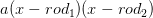 a(x-rod_1)(x-rod_2)